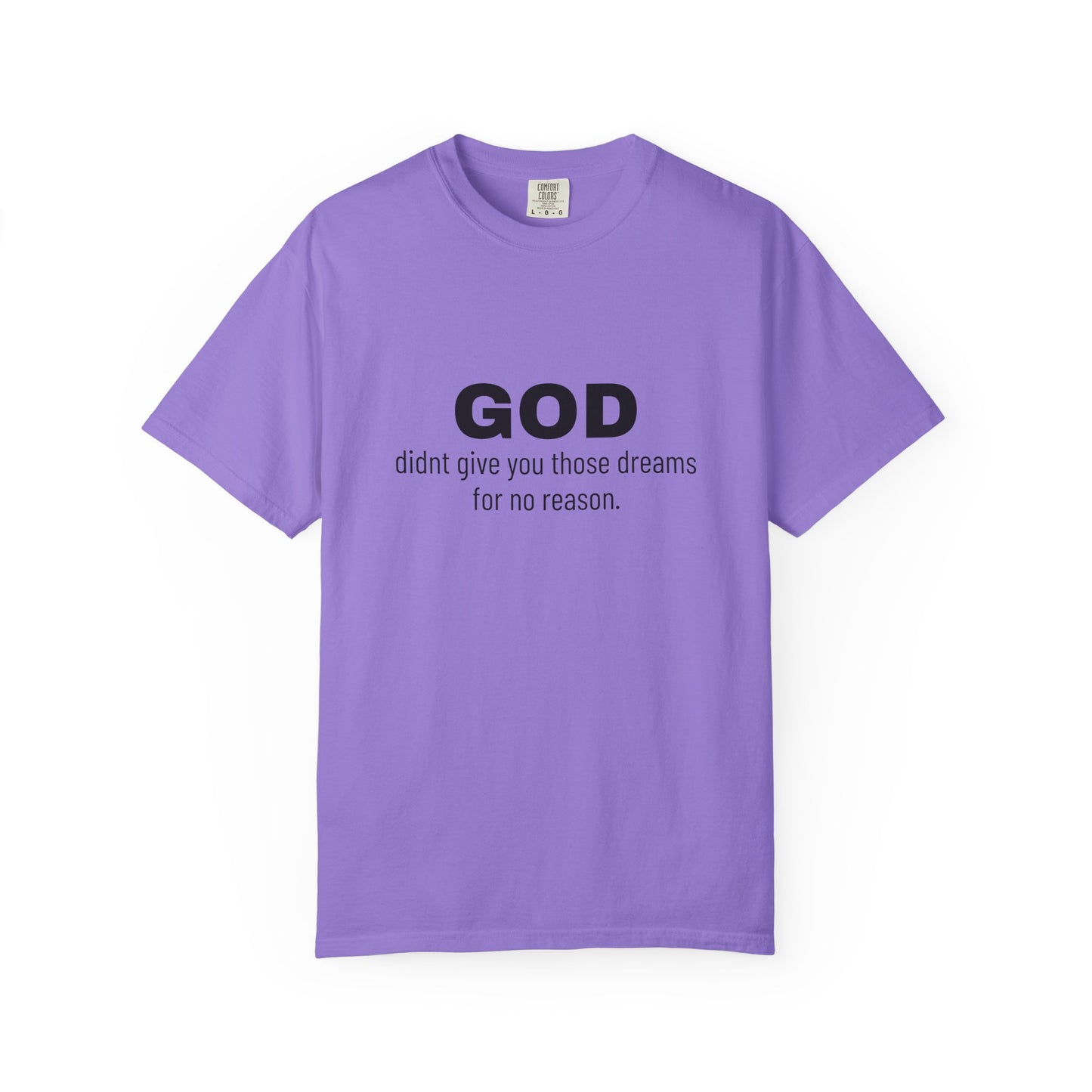 GOD didnt give you those dreams for no reason. Tee