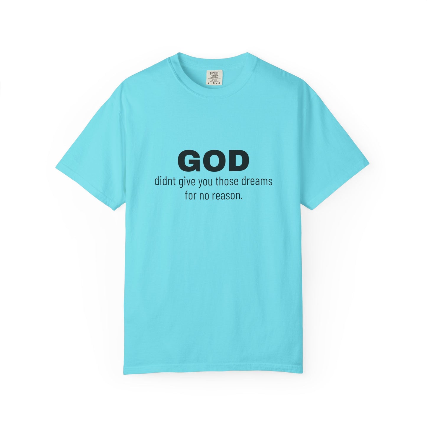 GOD didnt give you those dreams for no reason. Tee